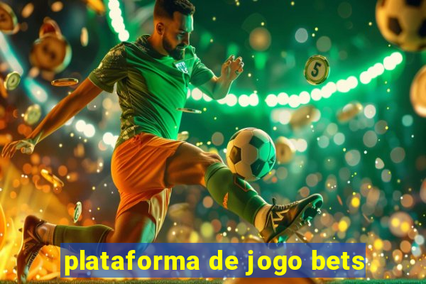 plataforma de jogo bets